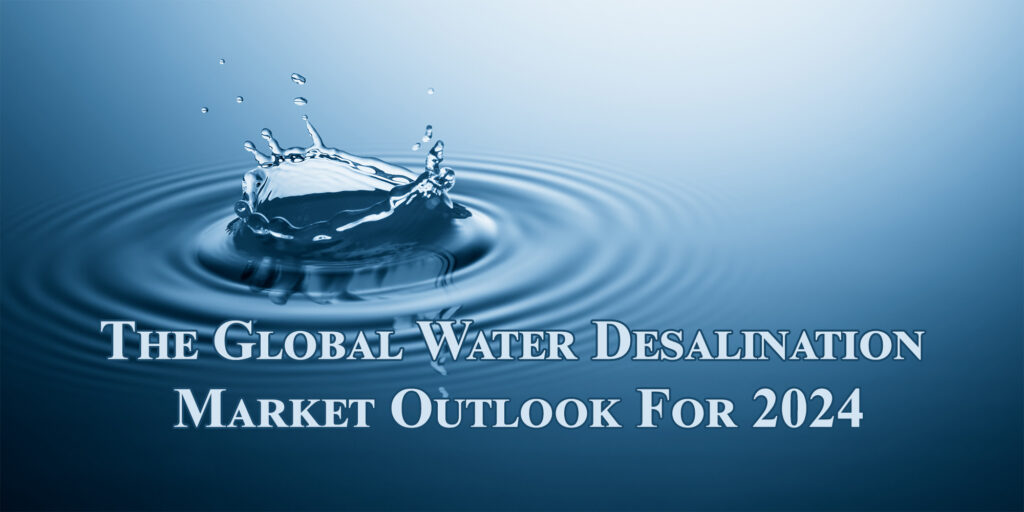 Water Desalination Market Outlook for 2024