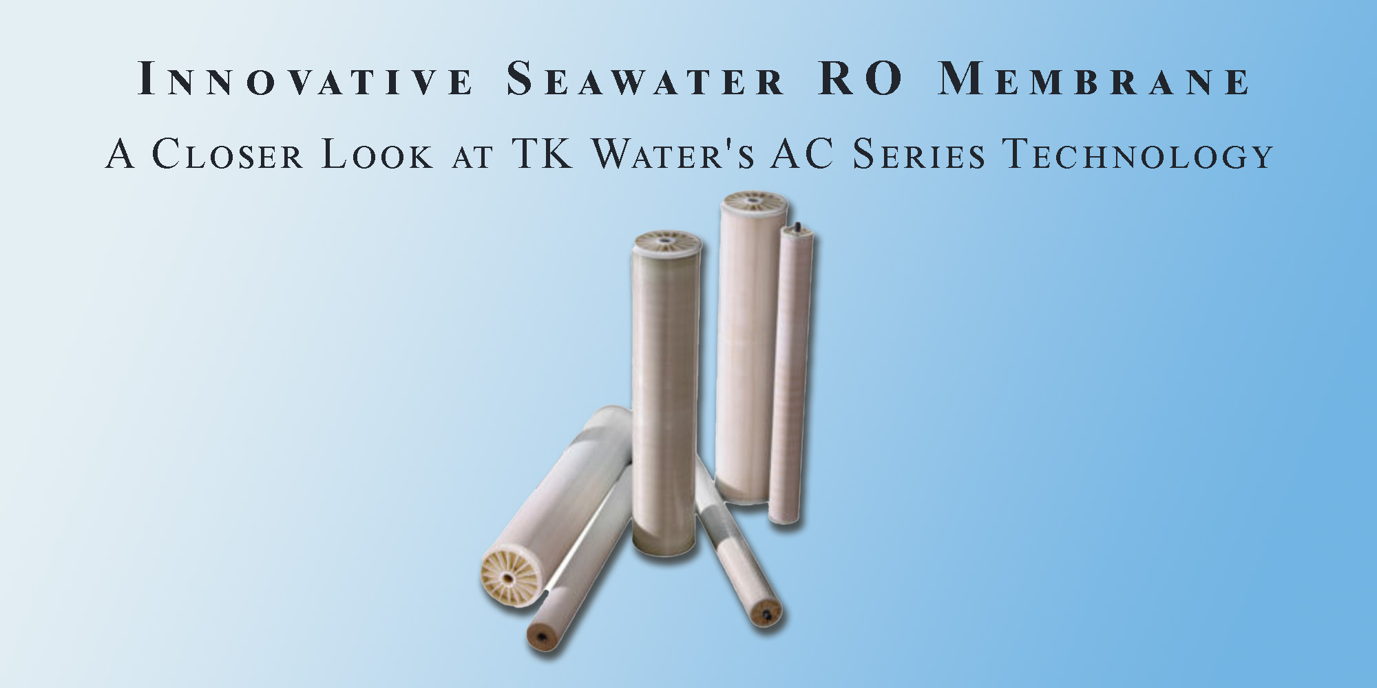 Innovative Seawater RO Membrane TK Water's AC Series Technology